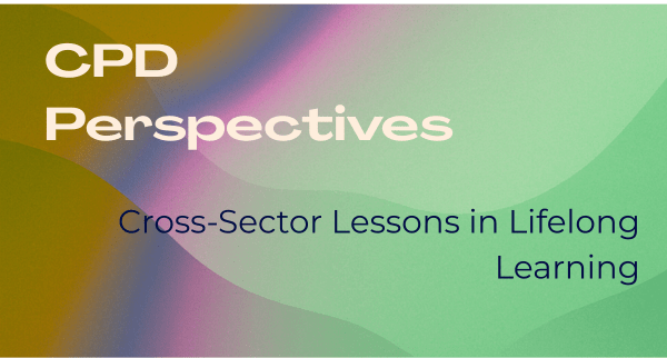 CPD Perspectives banner — Cross-Sector Lessons in Lifelong Learning