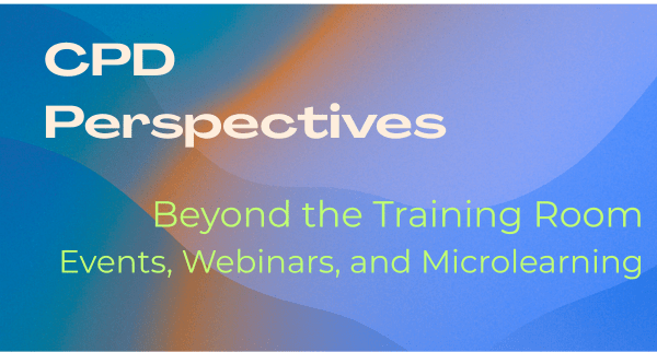 CPD Perspectives banner — Beyond the Training Room: Events, Webinars, and Microlearning
