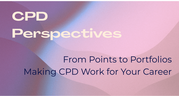 CPD Perspectives banner — From Points to Portfolios: Making CPD Work for Your Career